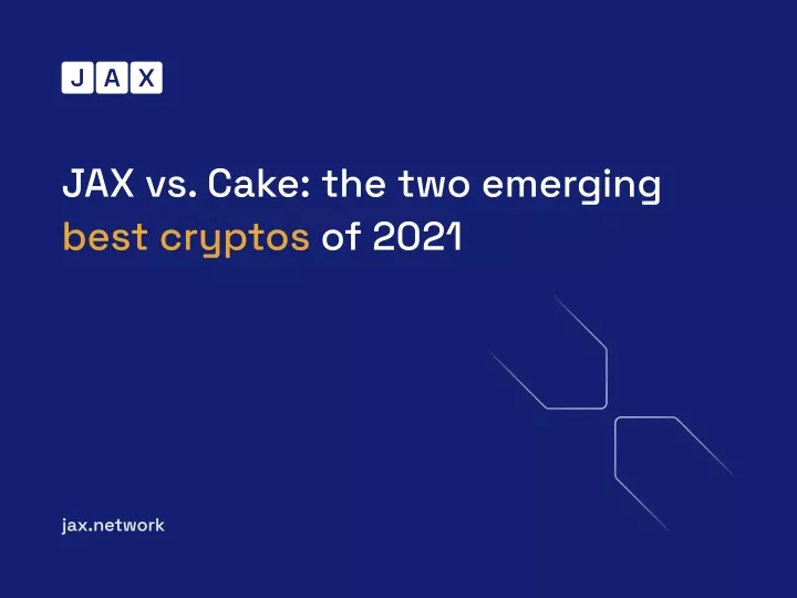 jax vs cake the two emerging best cryptos of 2021