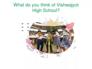 What do you think of Vishwajyot High School?