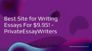 Best Site for Writing Essays For $9.95! - PrivateEssayWriters