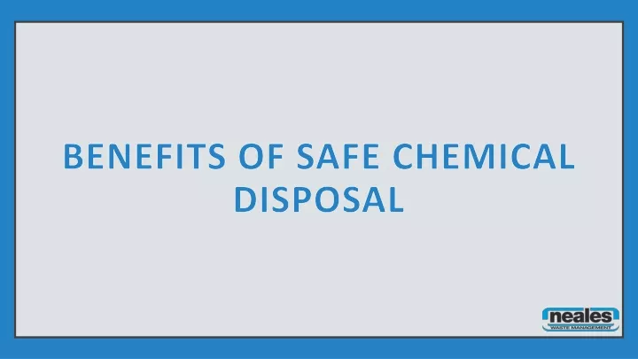 benefits of safe chemical disposal