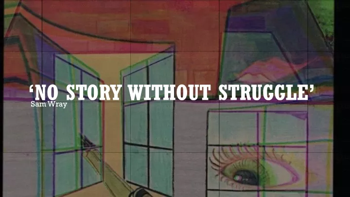 no story without struggle