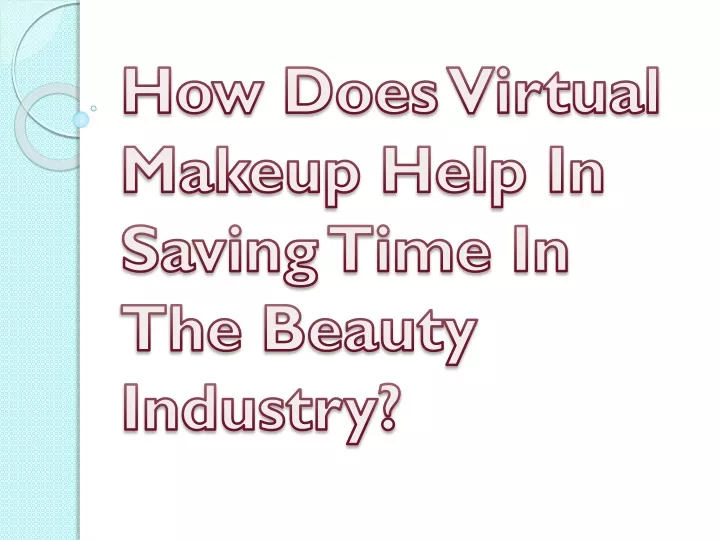 how does virtual makeup help in saving time in the beauty industry