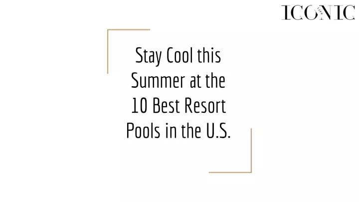 stay cool this summer at the 10 best resort pools
