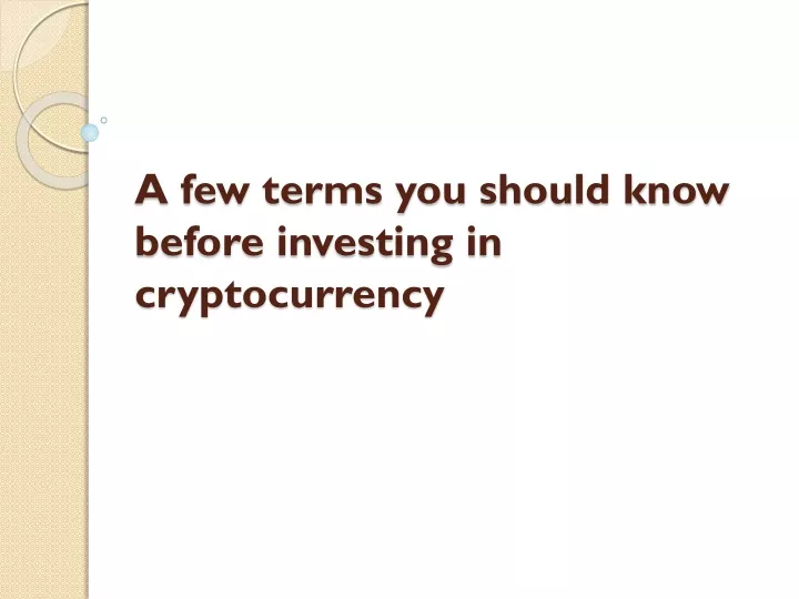 a few terms you should know before investing in cryptocurrency