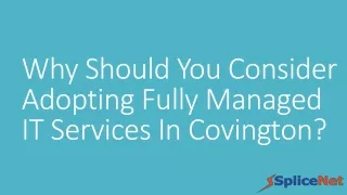 why should you consider adopting fully managed it services in covington