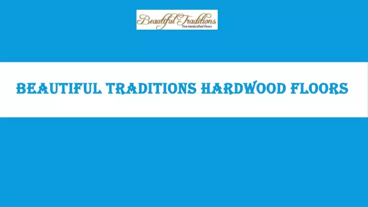 beautiful traditions hardwood floors beautiful