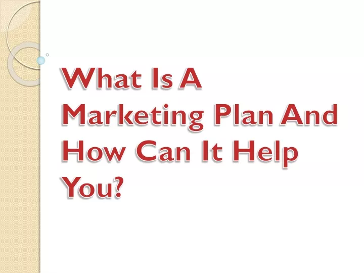 what is a marketing plan and how can it help you