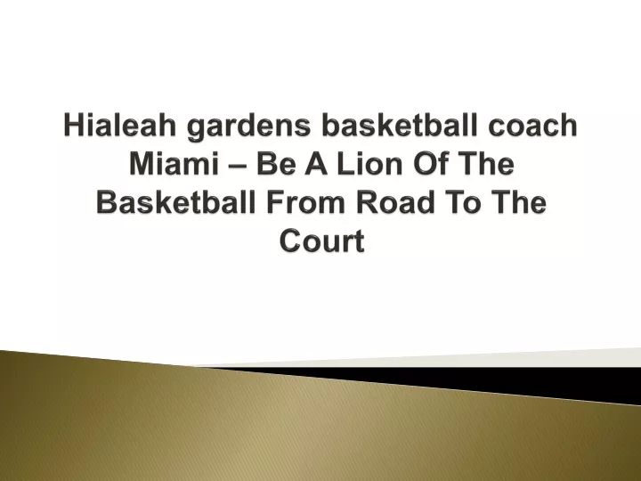 hialeah gardens basketball coach miami be a lion of the basketball from road to the court