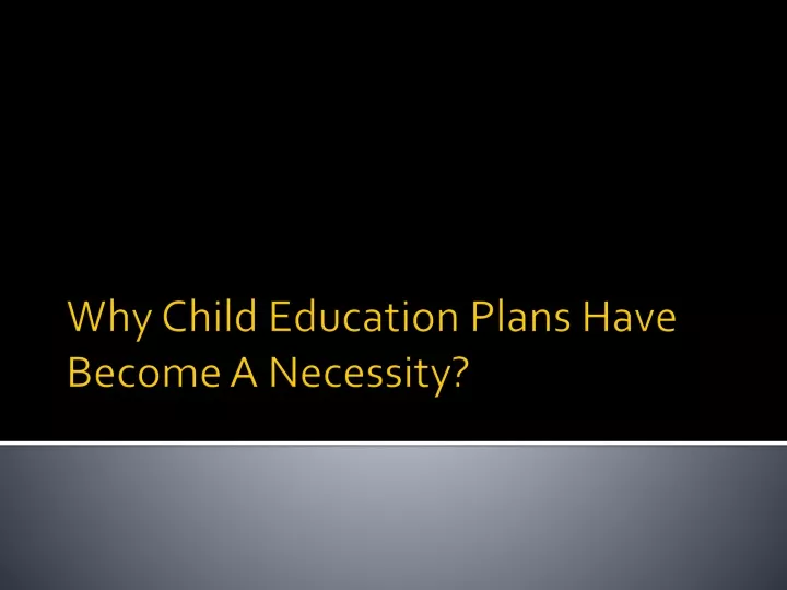 why child education plans have become a necessity