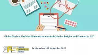 Global Nuclear Medicine Radiopharmaceuticals Market Insights and Forecast to 2027