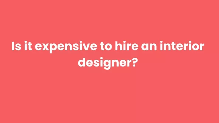 is it expensive to hire an interior designer