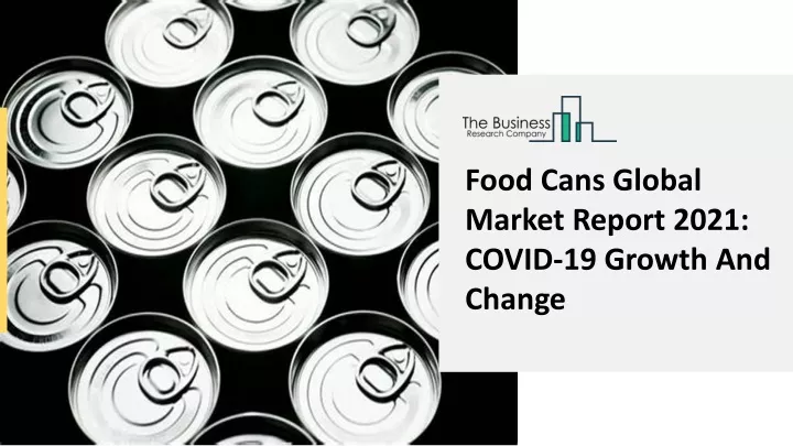 food cans global market report 2021 covid