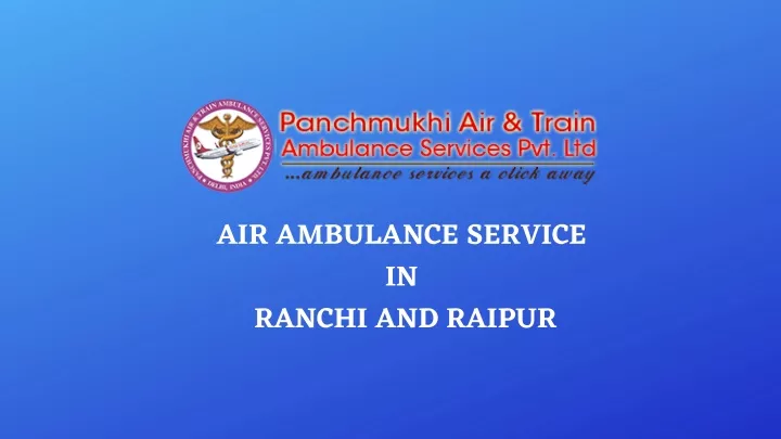 air ambulance service in ranchi and raipur