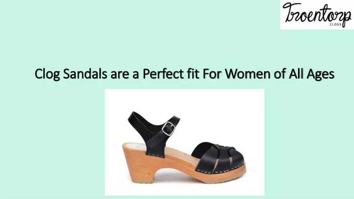clog sandals are a perfect fit for women of all ages