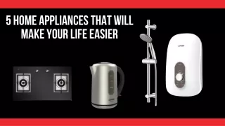 5 Home Appliances That Will Make Your Life Easier