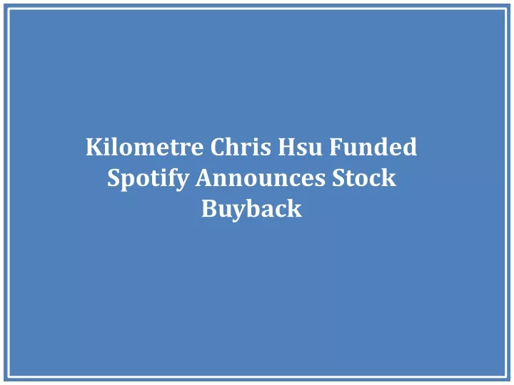 kilometre chris hsu funded spotify announces