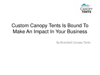 Custom Canopy Tents Is Bound To Make An Impact In Your Business