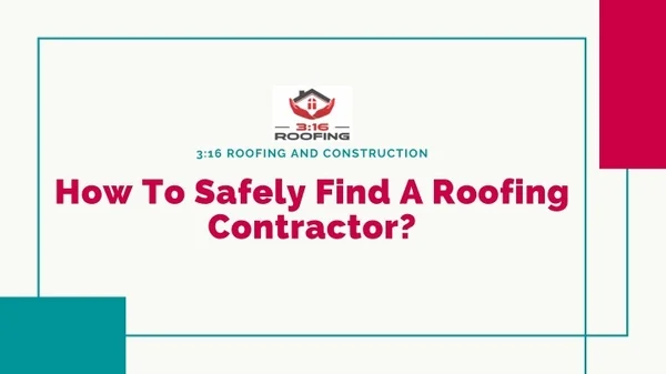 Tips for Choosing the Right Roofing Contractor |3:16 Roofing and Construction