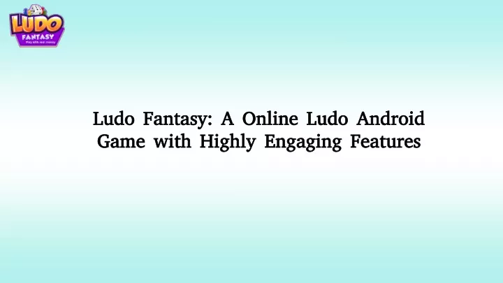 ludo fantasy a online ludo android game with highly engaging features