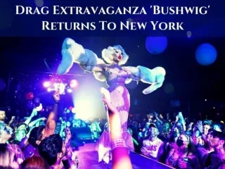 Drag extravaganza 'Bushwig' returns to New York