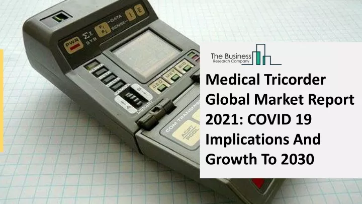 medical tricorder global market report 2021 covid