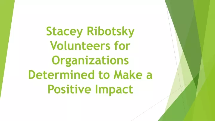 stacey ribotsky volunteers for organizations determined to make a positive impact