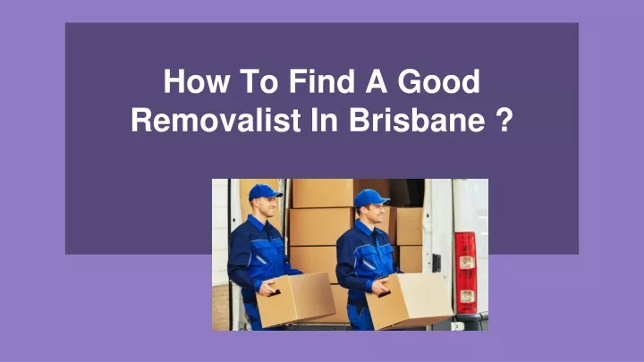 how to find a good removalist in brisbane