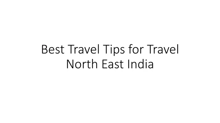 best travel tips for travel north east india