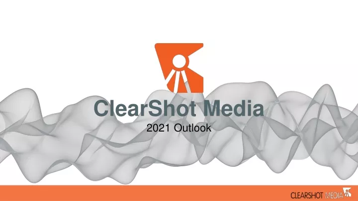 clearshot media 2021 outlook