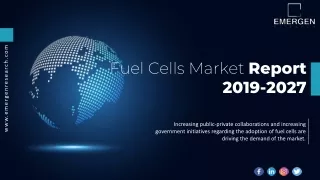 Fuel Cells MarketMarket Demand, Size, Share, Scope & Forecast To 2027