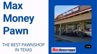Get a Pawn Loan From Max Money Pawn Denton!