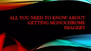 all you need to know about getting monochrome imagery