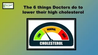 The 6 things Doctors do to lower their high cholesterol