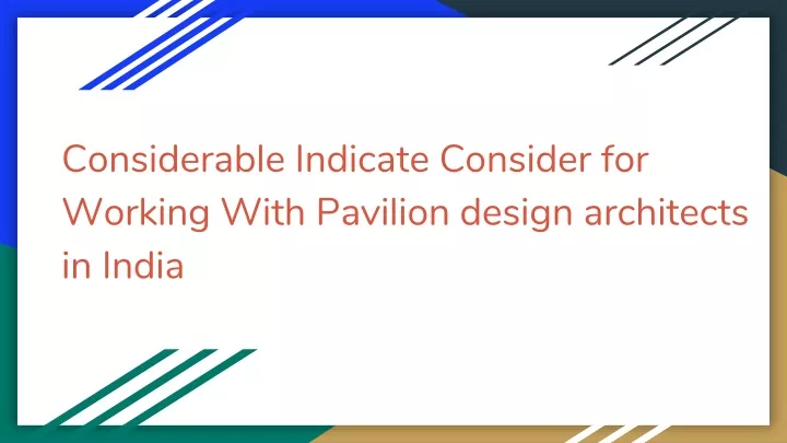considerable indicate consider for working with pavilion design architects in india