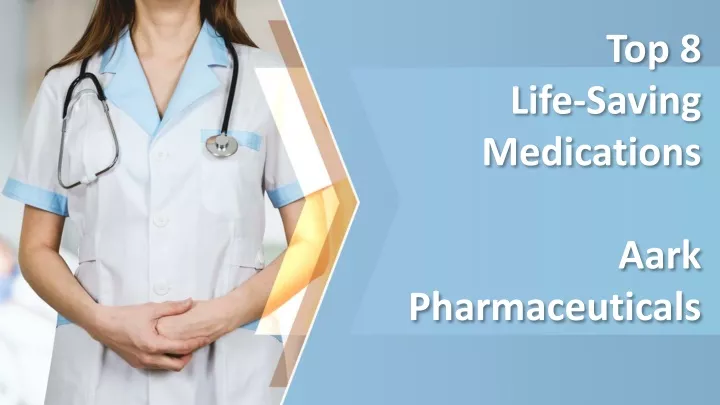 top 8 life saving medications aark pharmaceuticals