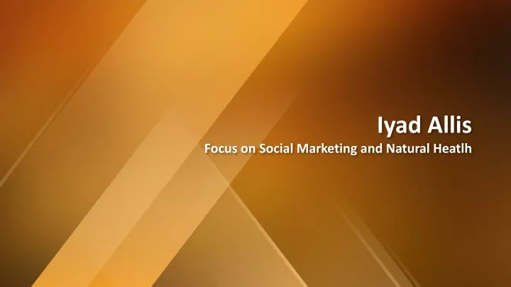 iyad allis focus on social marketing and natural heatlh