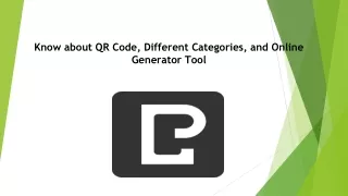 Know about QR Code, Different Categories, and Online Generator Tool