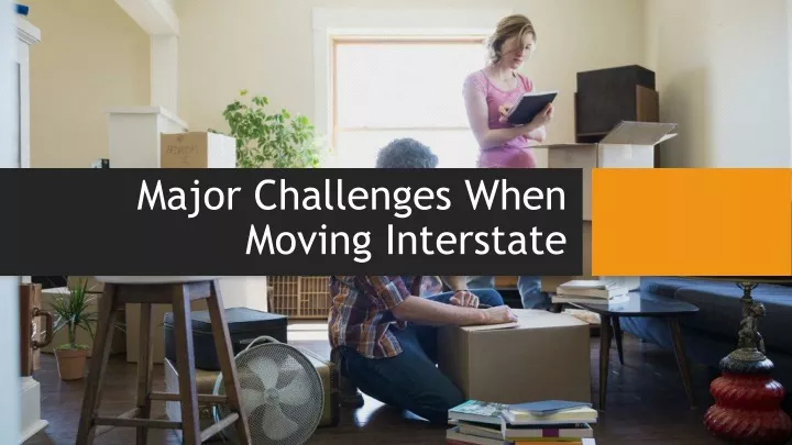 major challenges when moving interstate