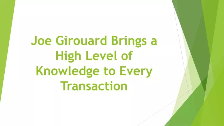 joe girouard brings a high level of knowledge to every transaction