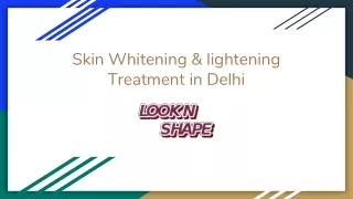 Skin Whitening & Lightening Treatment in Delhi