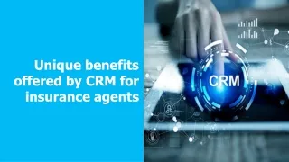 unique benefits offered by crm for insurance