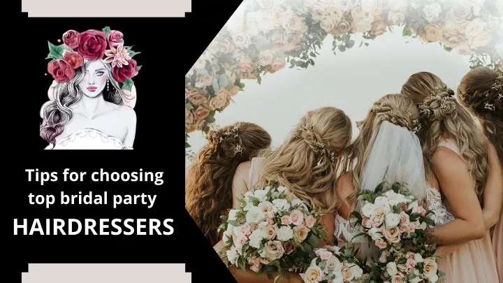 tips for choosing top bridal party hairdressers