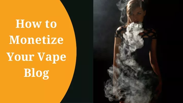 how to monetize your vape blog