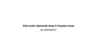 Visit exotic diamonds shop in Houston texas