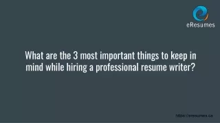 what are the 3 most important things to keep in mind while hiring a professional resume writer