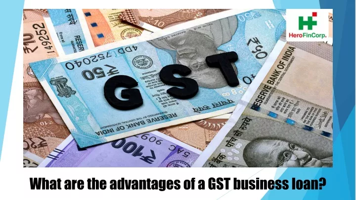 what are the advantages of a gst business loan