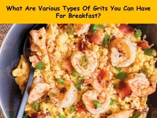 What Are Various Types Of Grits You Can Have For Breakfast