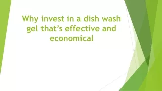 Why invest in a dish wash gel that’s effective and economical