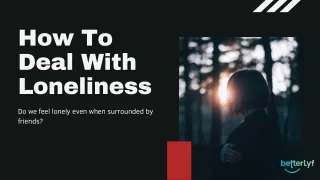 how to deal with loneliness