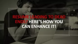 Resume leading to dead ends Here’s how you can enhance it!